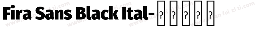 Fira Sans Black Ital字体转换